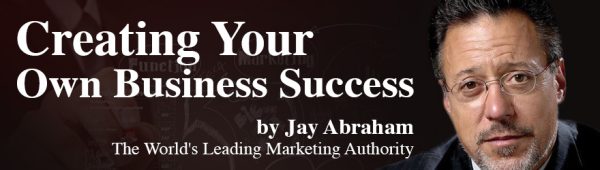 Jay Abraham – Creating Your Own Business Success