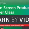 Jeff Foster – Green Screen Production Master Class – Learn by Video