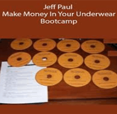 Jeff Paul – Make Money In Your Underwear Boot Camp