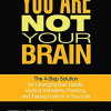 Jeffrey M Schwartz – You Are Not Your Brain