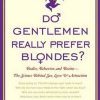 Jena Pincott – Do Gentlement Really Prefer Blondes