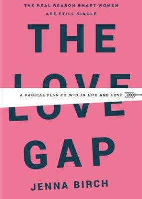 Jenna Birch – The Love Gap: A Radical Plan to Win in Life and Love