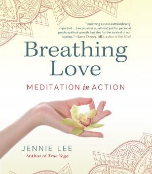 Jennie Lee – Breathing Love: Meditation in Action