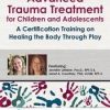 Jennifer Lefebre – Certificate in Trauma Treatment for Children and Adolescents