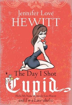 Jennifer Love Hewitt – The Day I Shot Cupid