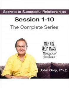 John Gray – Secrets to Successful Relationships
