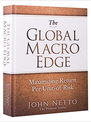 John Netto – The Global Macro Edge: Maximizing Return Per Unit-of-Risk