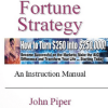 John Piper – The Fortune Strategy. An Instruction Manual