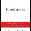John T. Cacioppo – Loneliness: Human Nature and the Need for Social Connection