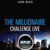 Jon Mac – Millionaire Challenge LIVE Replay & Legacy Collection