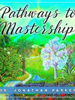 Jonathan Parker – The Pathways to Mastership – In Search of Enlightenment