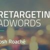 Josh Roache (High Traffic Academy) – Retargeting AdWords
