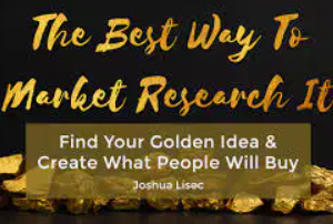 Joshua Lisec – The Best Way To Market Research It – Find Your Golden Idea & Create What People Will Buy