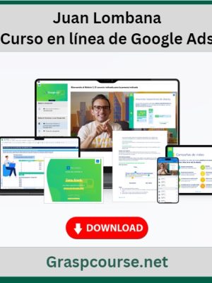 Juan Lombana – Curso en línea de Google Ads