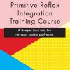 Karen Pryor – Advanced Primitive Reflex Integration Training Course – A deeper look into the nervous system pathways