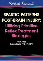 Karen Pryor – Spastic Patterns Post-Brain Injury – Utilizing Primitive Reflex Treatment Strategies