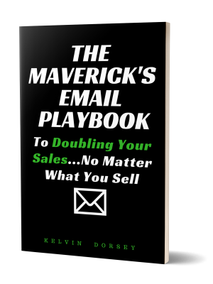 Kelvin Dorsey – The Maverick’s eMail Playbook to Doubling Your Sales