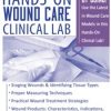 Kim Saunders – The Ultimate Hands-On Wound Care Clinical Lab
