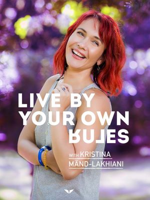 Kristina Mänd-Lakhiani – Live By Your Own Rules