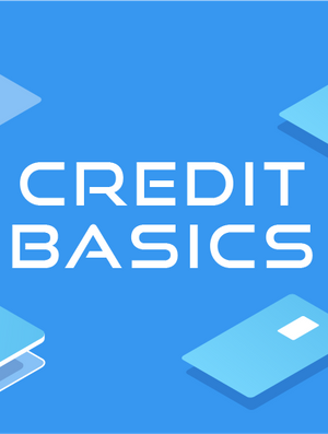 Learn Credit – Credit Basics