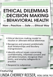 Linda Cherrey Reeser – Ethical Dilemmas and Decision Making in Behavioral Health