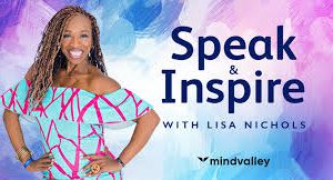 Lisa Nichols – Mindvalley – Speak and Inspire