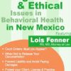 Lois Fenne – Legal and Ethical Issues in Behavioral Health in New Mexico
