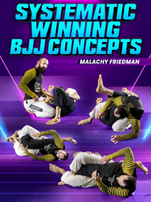 Malachy Friedman – Systematic Winning BJJ Concepts