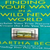 Martha Beck – Finding Your Way in a Wild New World