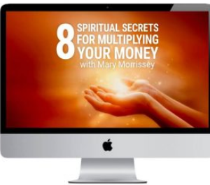 Mary Morrisey – 8 Spiritual Secrets for Multiplying Your Money