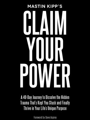 Mastin Kipp – Claim Your Power