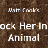 Matt Cook – Unleash her Inner Animal