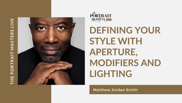 Matthew Jordan Smith – Defining Your Style with Aperture