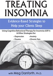 Meg Danforth – Treating Insomnia – Evidence-Based Strategies to Help Your Clients Sleep