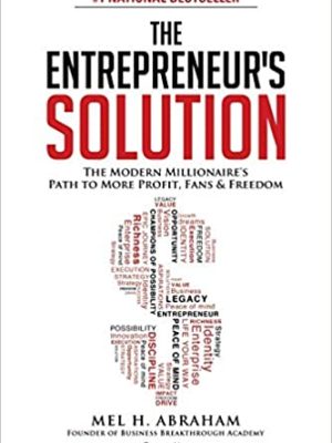 Mel Abraham – The Entrepreneurs Solution