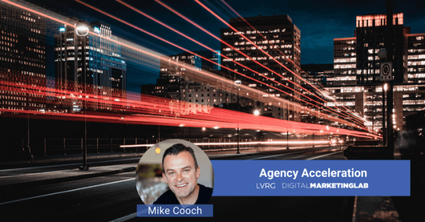 Mike Cooch – Agency Acceleration