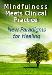 Mindfulness Meets Clinical Practice – A New Paradigm for Healing