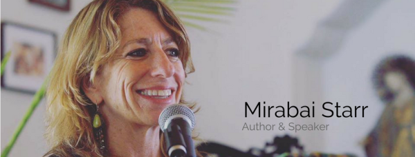 Mirabai Starr – The Way of the Feminine Mystic