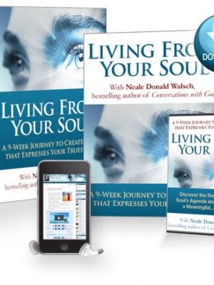 Neale Donald Walsch – Living From Your Soul