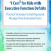 Nicole R. Quint – Turning I Can’t into I Can for Kids with Executive Function Deficits