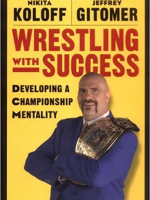 Nikita Koloff & Jeffrey Gitomer – Wrestling With Success