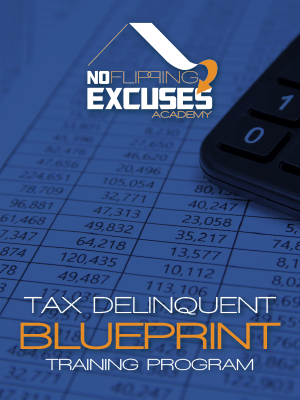 No Flipping Excusesa – Tax Delinquent Blueprint Training Program