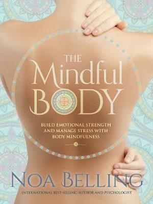 Noa Belling – The Mindful Body: Wake up to how we hold life experiences within our body