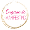 Orgasmic Manifesting System