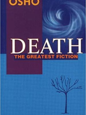 Osho – Death – The Greatest Fiction