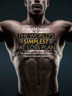 P. D. Mangan – The World’s Simplest Fat Loss Plan