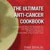 Pam Braun – The Ultimate Anti-Cancer Cookbook