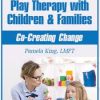 Pamela King – Solution-Focused Play Therapy with Children & Families
