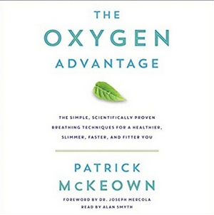 Patrick McKeown – The Oxygen Advantage The Simple Scientifically Proven Breathing Techniques for a Healthier Slimmer Faster and Fitter You