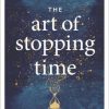 Pedram Shojai – The Art of Stopping Time – Practical Mindfulness for Busy People